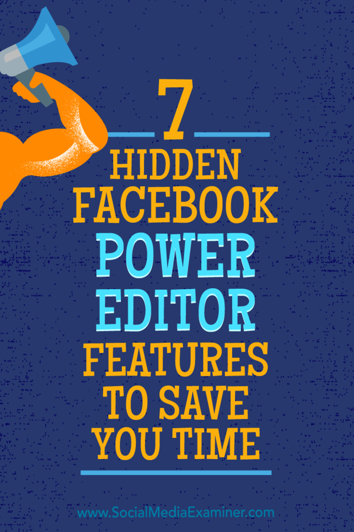 7 Fonctionnalités cachées de Facebook Power Editor pour vous faire gagner du temps par JD Prater sur Social Media Examiner.