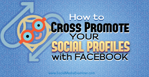 cross promouvoir des profils de médias sociaux avec facebook