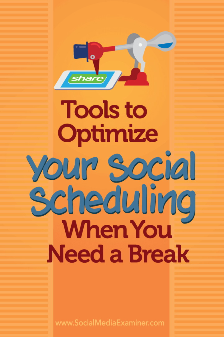 Outils pour optimiser votre planification sociale lorsque vous avez besoin d'une pause: Social Media Examiner