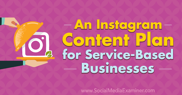 Un plan de contenu Instagram pour les entreprises de services par Stevie Dillon sur Social Media Examiner.
