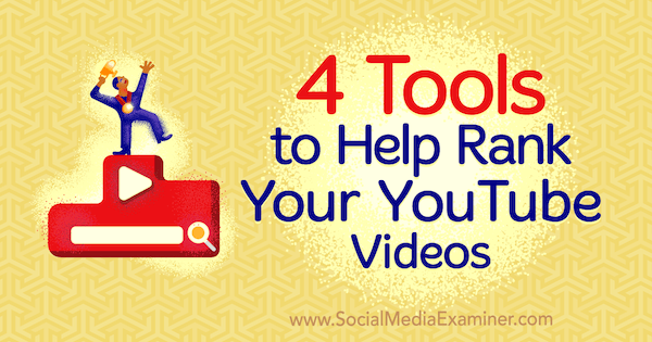4 outils pour vous aider à classer vos vidéos YouTube par Syed Balkhi sur Social Media Examiner.