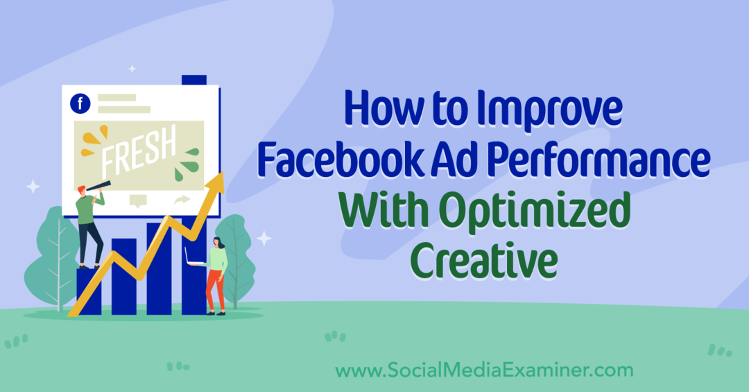 Comment améliorer les performances des publicités Facebook avec une création optimisée par Social Media Examiner