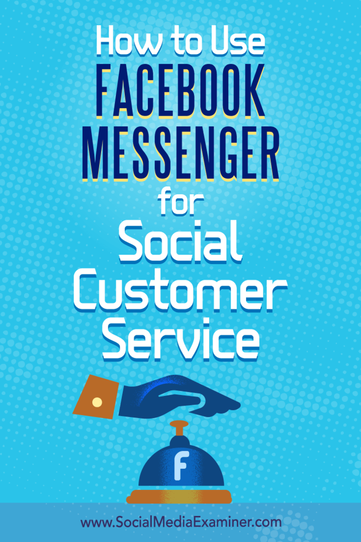 Comment utiliser Facebook Messenger pour le service client social par Mari Smith sur Social Media Examiner.