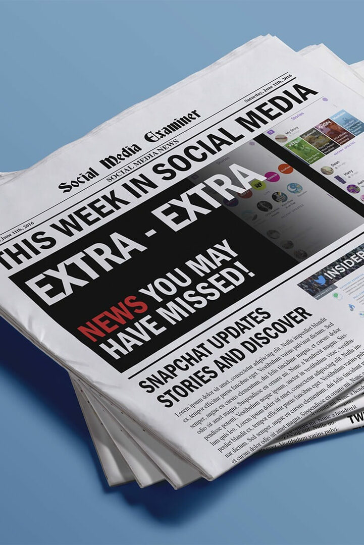 Snapchat rend le contenu plus visible: cette semaine dans les médias sociaux: Social Media Examiner