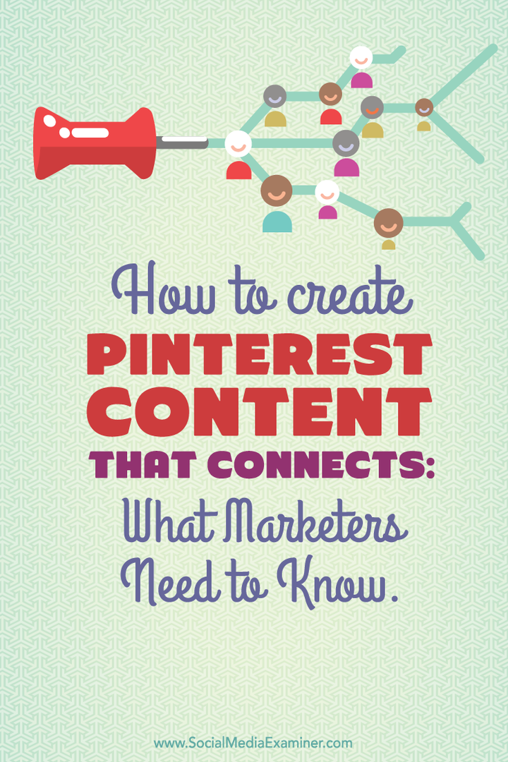 Comment créer du contenu Pinterest qui se connecte: ce que les spécialistes du marketing doivent savoir: Social Media Examiner