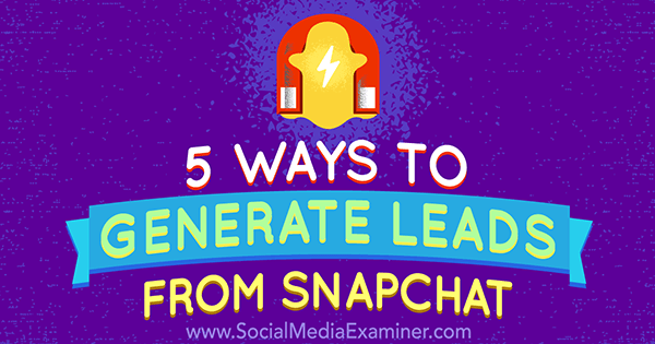 utiliser Snapchat pour générer des leads
