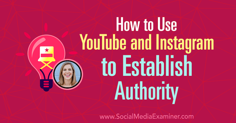 Comment utiliser YouTube et Instagram pour établir une autorité avec les informations d'Amanda Horvath sur le podcast de marketing des médias sociaux.