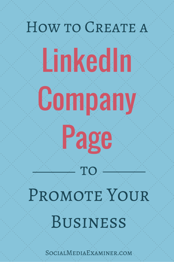 Comment créer une page d'entreprise LinkedIn pour promouvoir votre entreprise: Social Media Examiner