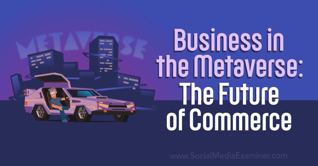 Les affaires dans le métaverse: l'avenir du commerce par Social Media Examiner