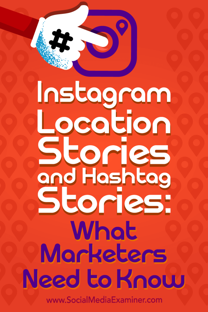 Histoires de localisation Instagram et histoires de hashtags: ce que les spécialistes du marketing doivent savoir par Jenn Herman sur Social Media Examiner.
