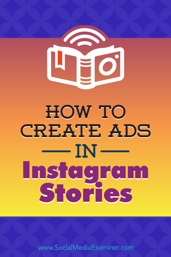 Comment créer des publicités dans les histoires Instagram: Votre guide des histoires Instagram Ads: Social Media Examiner