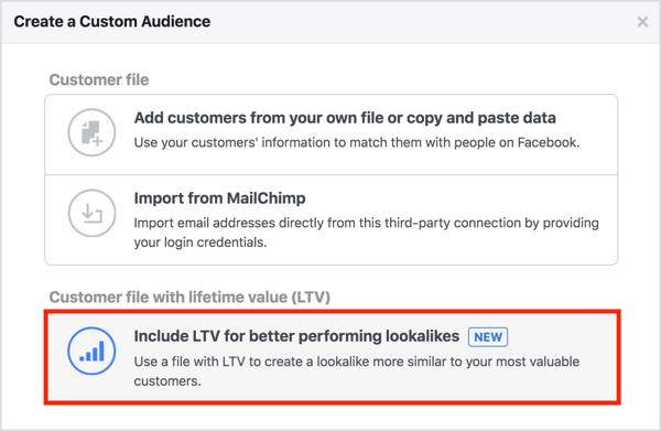 Sélectionnez l'option Inclure LTV pour de meilleures performances lorsque vous créez une audience personnalisée à partir de votre liste de clients. 