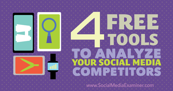 4 outils gratuits pour analyser les concurrents sur les réseaux sociaux