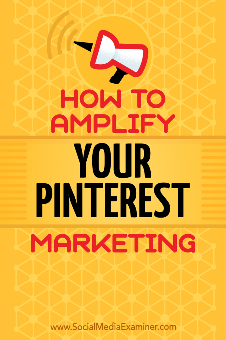 Comment amplifier votre marketing Pinterest par Jonathan Chan sur Social Media Examiner.
