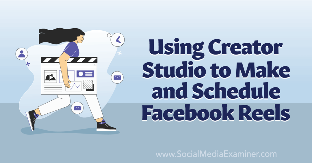 Utilisation de Creator Studio pour créer et programmer des bobines Facebook - Examinateur de médias sociaux