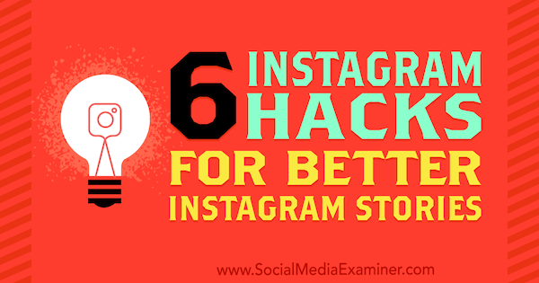 6 Astuces Instagram pour de meilleures histoires Instagram: Social Media Examiner