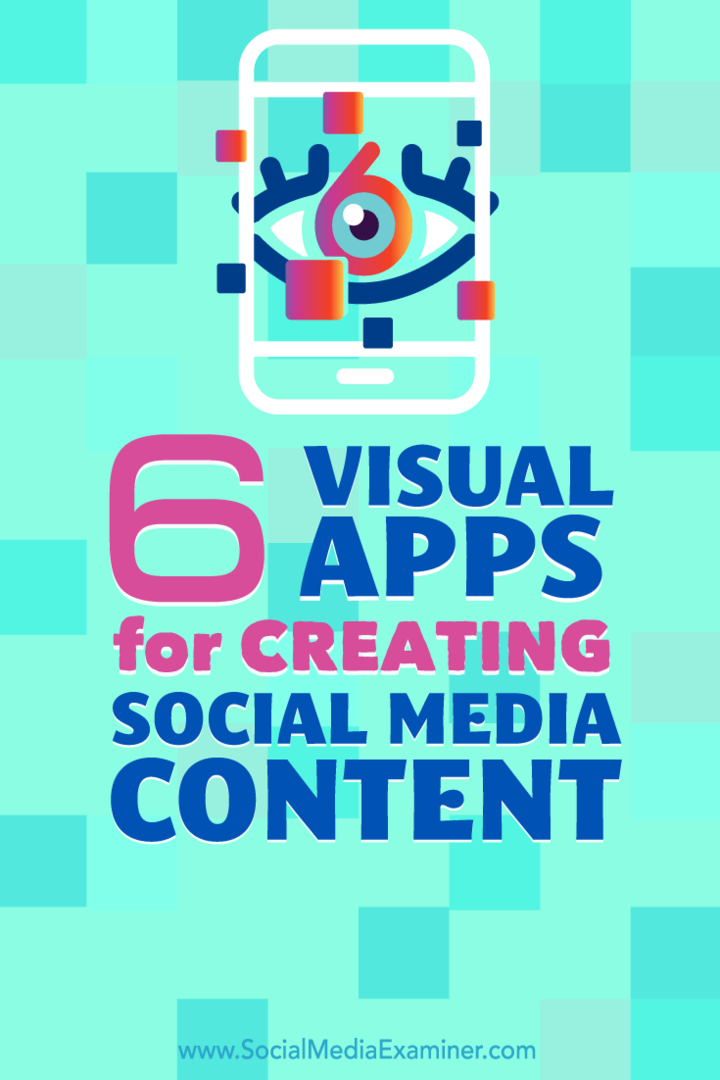 6 applications visuelles pour créer du contenu de médias sociaux: Social Media Examiner