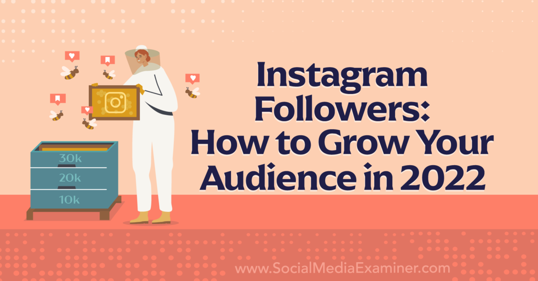 Abonnés Instagram: comment développer votre audience en 2022-Social Media Examiner