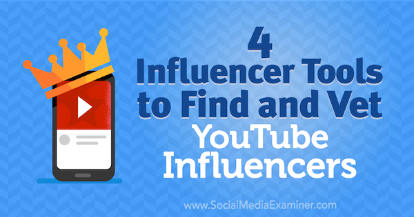 4 outils d'influence pour trouver et contrôler les influenceurs YouTube par Shane Barker sur Social Media Examiner.