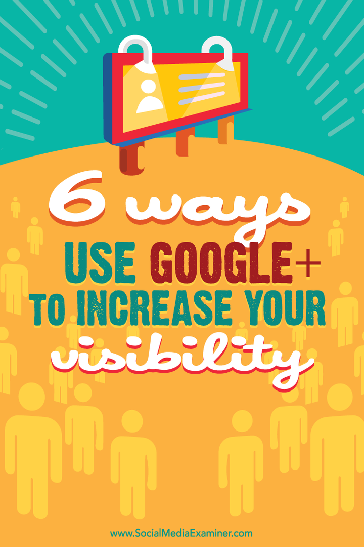 6 façons d'utiliser Google+ pour augmenter votre visibilité: Social Media Examiner