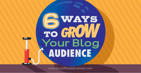 six façons d'augmenter l'audience de votre blog