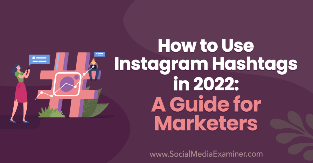 Comment utiliser les hashtags Instagram en 2022: un guide pour les spécialistes du marketing par Anna Sonnenberg sur Social Media Examiner.