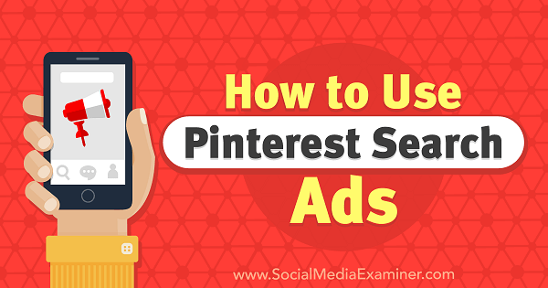Comment utiliser Pinterest Search Ads par Angie Gensler sur Social Media Examiner.