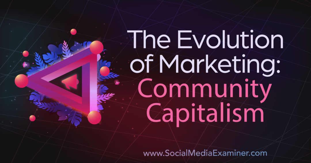 L'évolution du marketing: examinateur du capitalisme communautaire et des médias sociaux