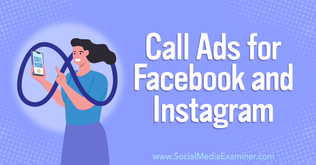 Comment faire en sorte que les clients vous appellent: annonces d'appel pour Facebook et Instagram-Social Media Examiner
