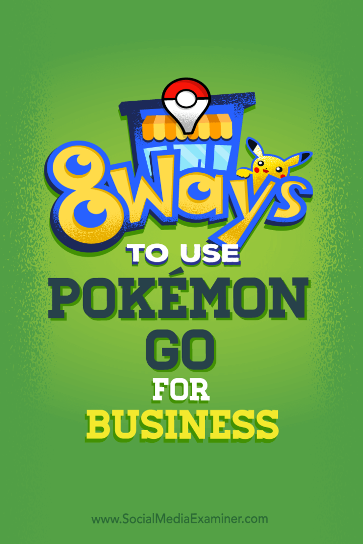 8 façons d'utiliser Pokémon Go for Business: examinateur des médias sociaux