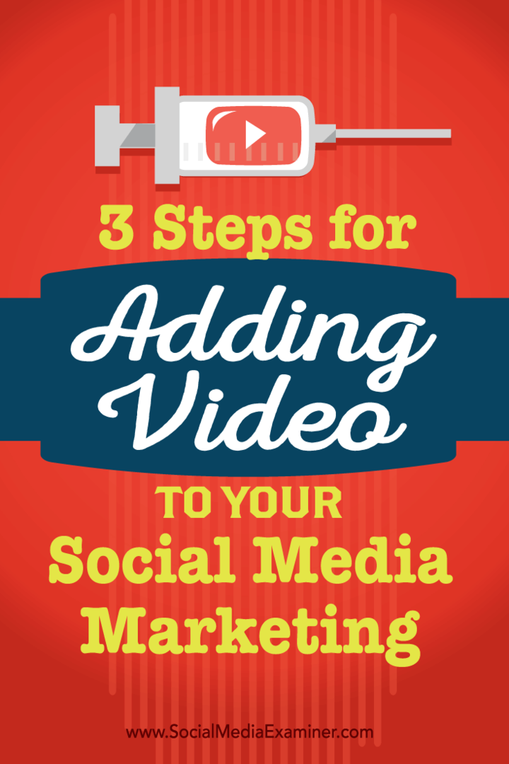 3 étapes pour ajouter une vidéo à votre marketing sur les réseaux sociaux: Social Media Examiner