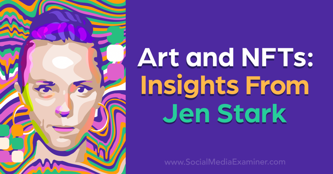 Art et NFT: aperçus de Jen Stark par Social Media Examiner
