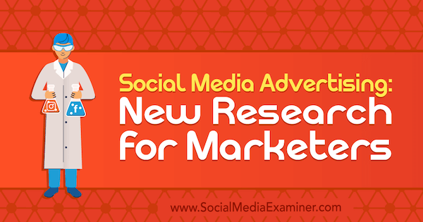Publicité sur les médias sociaux: nouvelle recherche pour les spécialistes du marketing par Lisa Clark sur Social Media Examiner.
