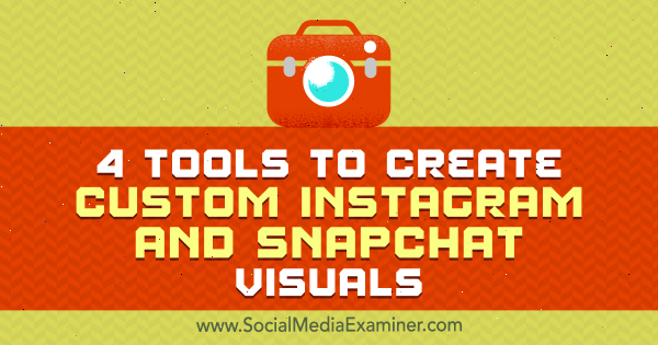 4 outils pour créer des visuels Instagram et Snapchat personnalisés par Mitt Ray sur Social Media Examiner.