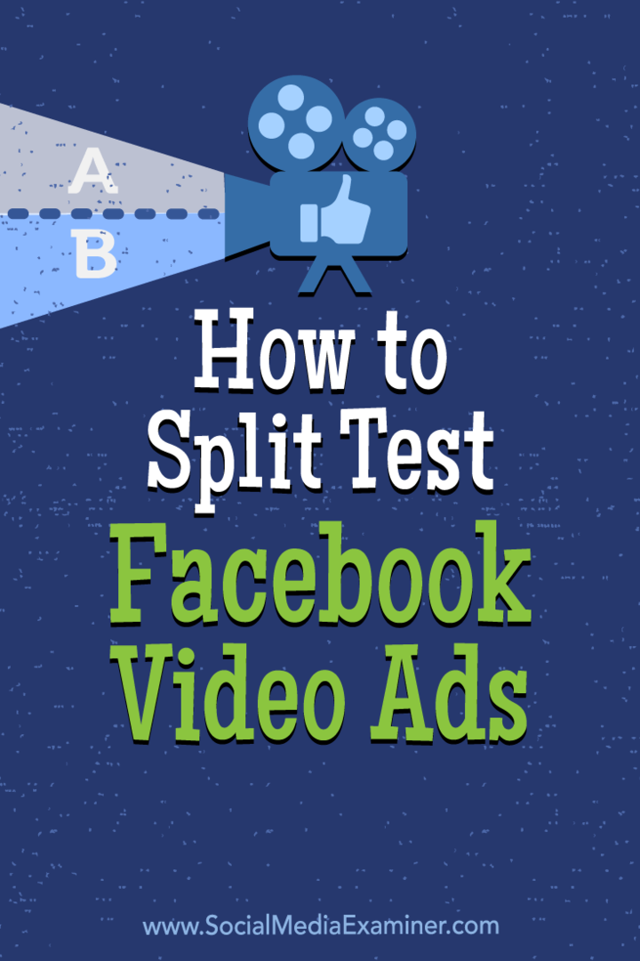 Comment fractionner les publicités vidéo Facebook de test: examinateur de médias sociaux
