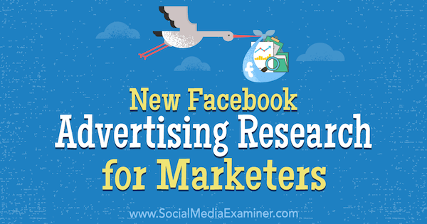 Nouvelle recherche sur la publicité Facebook pour les spécialistes du marketing par Johnathan Dane sur Social Media Examiner.