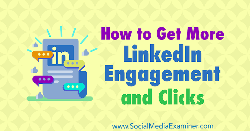 Comment obtenir plus d'engagement et de clics sur LinkedIn par Robert Brill sur Social Media Examiner.