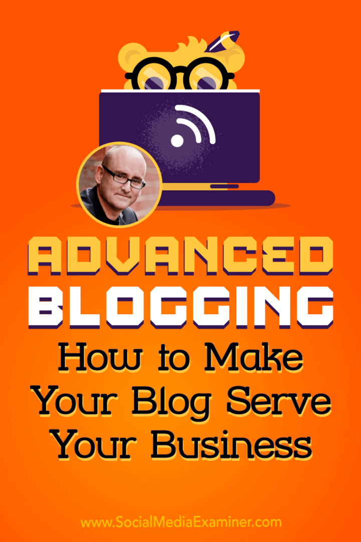 Blogging avancé: comment faire en sorte que votre blog serve votre entreprise: Social Media Examiner