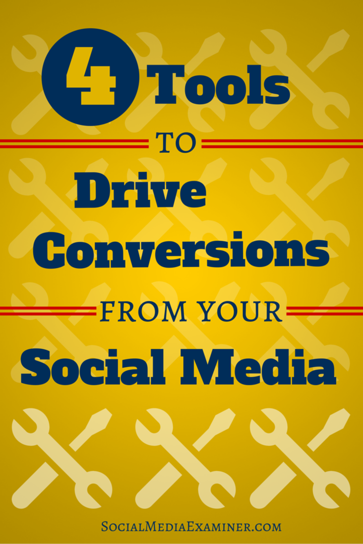 4 outils pour générer des conversions à partir de votre trafic social: Social Media Examiner