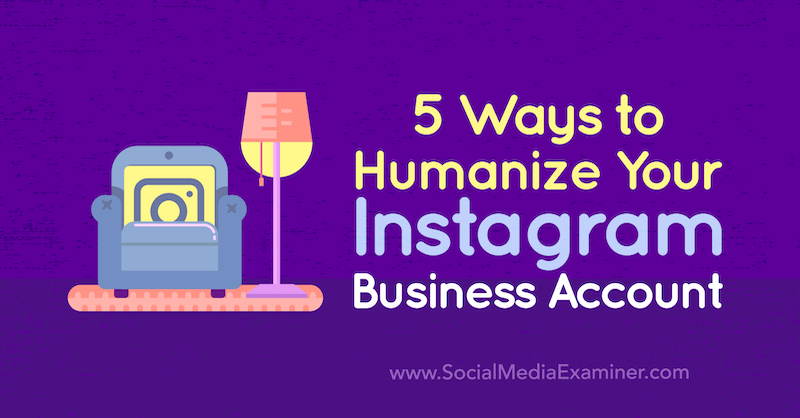 5 façons d'humaniser votre compte professionnel Instagram par Natasa Djukanovic sur Social Media Examiner.