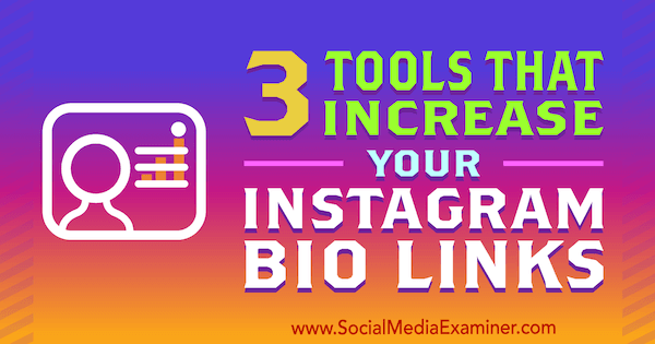 3 outils qui augmentent vos liens bio Instagram par Jordan Jones sur Social Media Examiner.