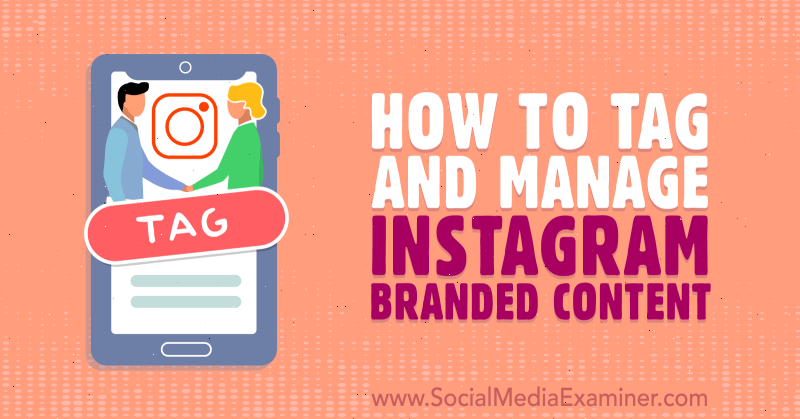 Comment étiqueter et gérer le contenu de marque Instagram: Social Media Examiner