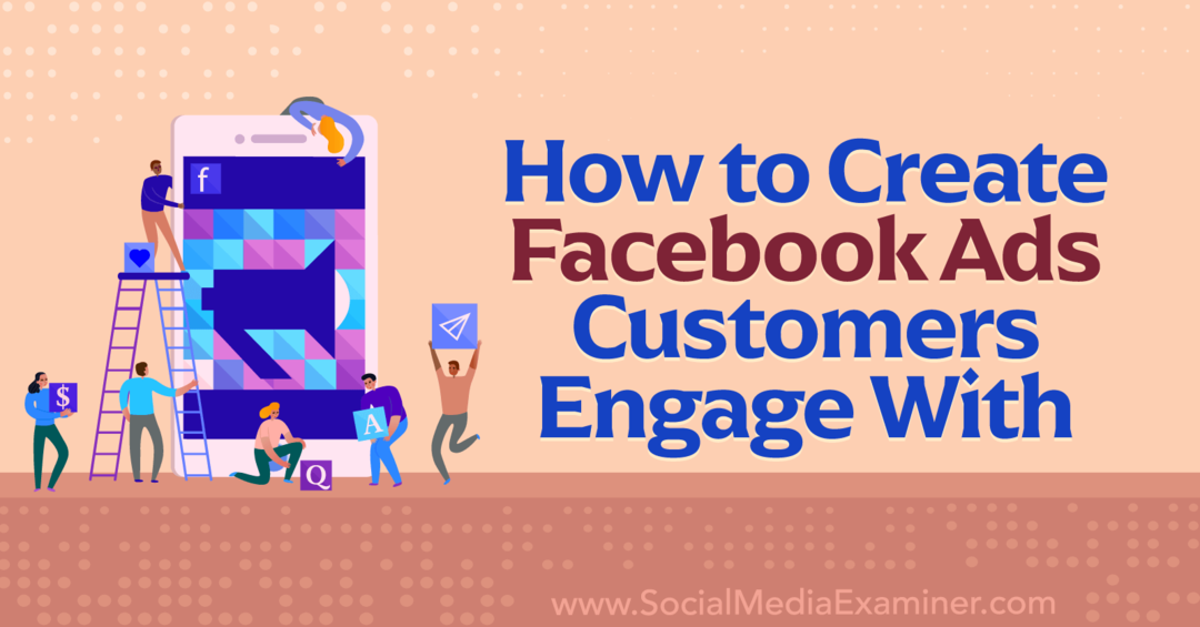 Comment créer des publicités Facebook Les clients s'engagent avec l'examinateur des médias sociaux