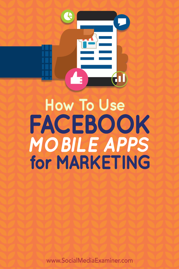 Comment utiliser les applications mobiles Facebook pour le marketing: Social Media Examiner