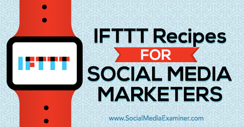 recettes ifttt pour les spécialistes du marketing des médias sociaux