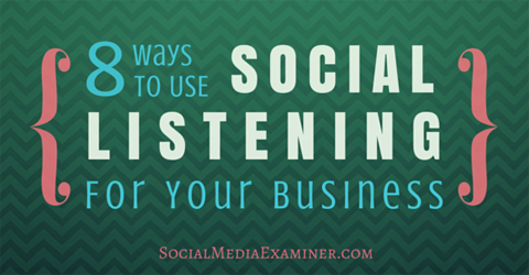 8 façons d'utiliser l'écoute sociale
