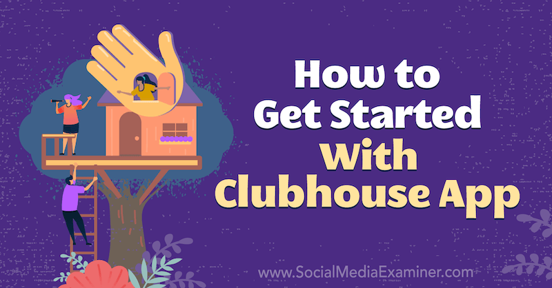 Application Clubhouse: Comment démarrer: examinateur des médias sociaux