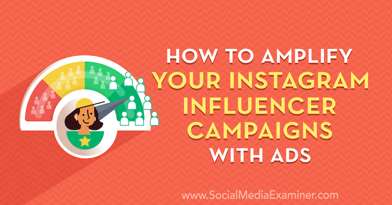 Comment amplifier vos campagnes d'influence Instagram avec les publicités de Masha Varnavski sur Social Media Examiner.