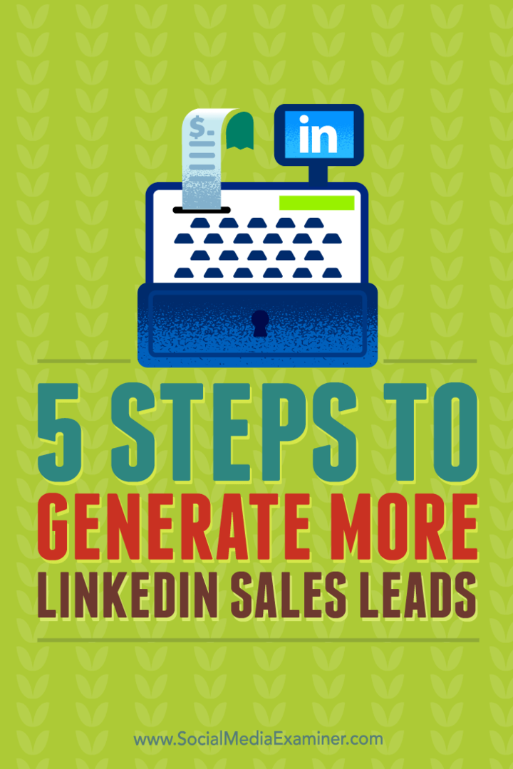 Conseils sur cinq étapes pour générer des prospects de vente plus qualifiés à partir de LinkedIn.