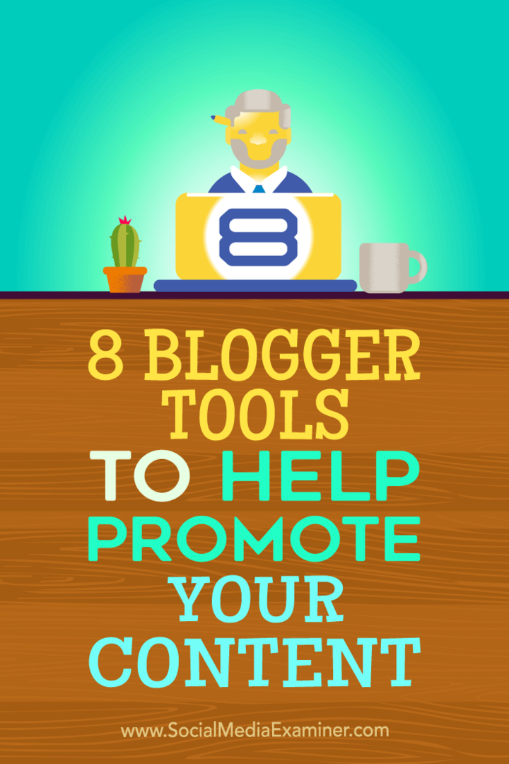 Conseils sur huit outils de blogueur que vous pouvez utiliser pour promouvoir votre contenu.